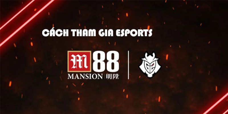 Cách chơi M88 Esports