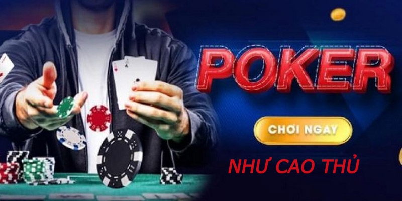 Cách chơi Poker cao cấp