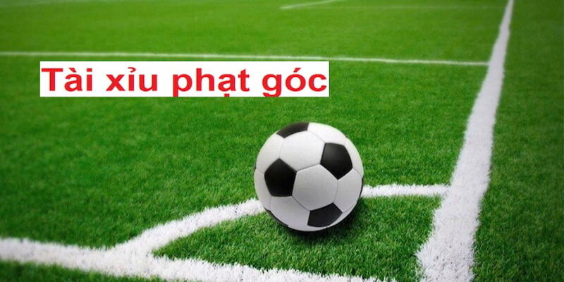 Giải thích về tài xỉu phạt góc