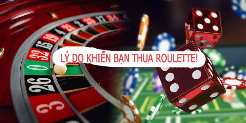 3 lý do khiến bạn thua Roulette