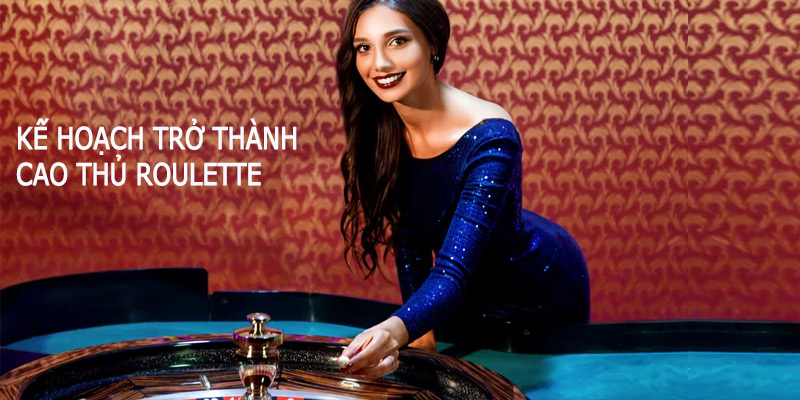 Kế hoạch của một người chơi Roulette giỏi