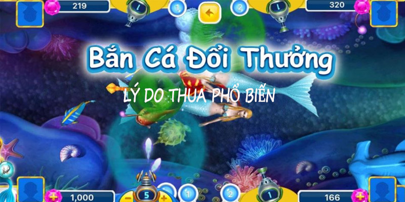 Lý do thua bắn cá phổ biến