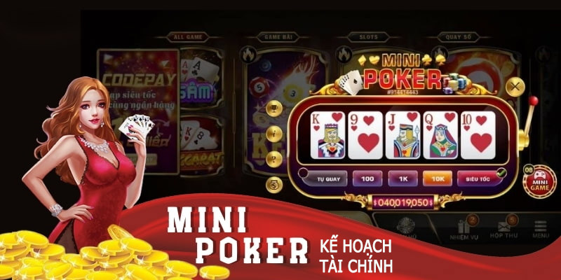 Nên có kế hoạch vốn khi chơi mini Poker